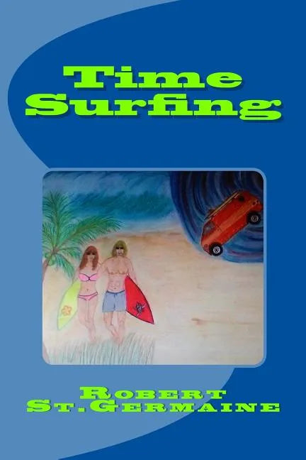 Time Surfing: A Layman's Guide To Time Travel - Paperback