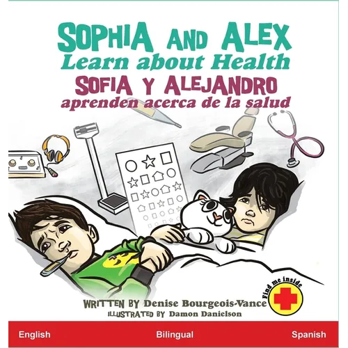 Sophia and Alex Learn about Health: Sofía y Alejandro aprenden acerca de la salud - Hardcover