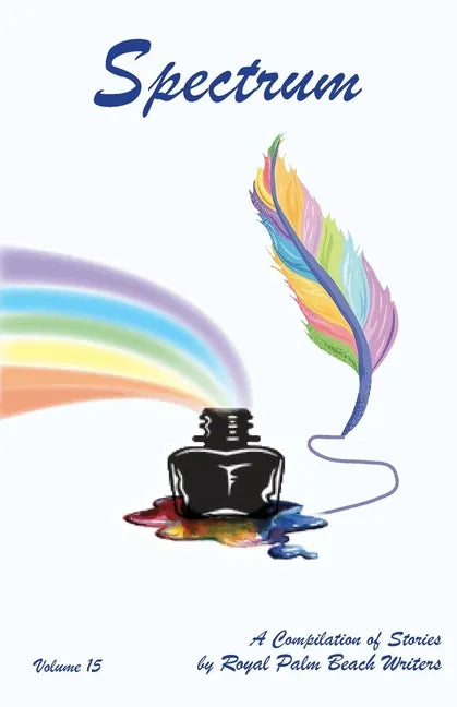 Spectrum: A Compilation of Stories by Royal Palm Beach Writers - Paperback
