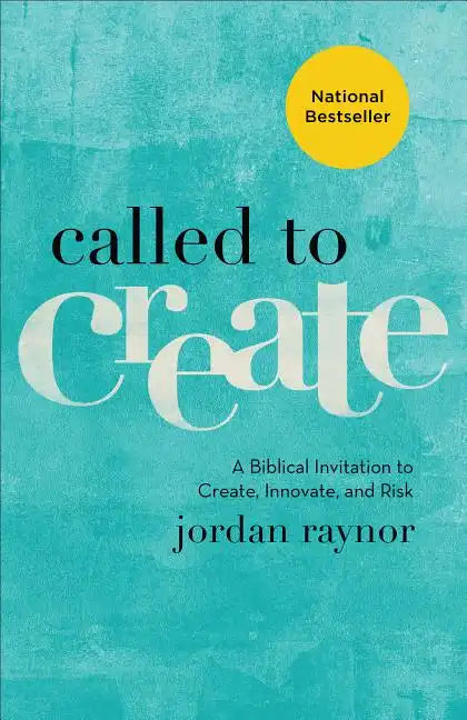 Called to Create: A Biblical Invitation to Create, Innovate, and Risk - Paperback