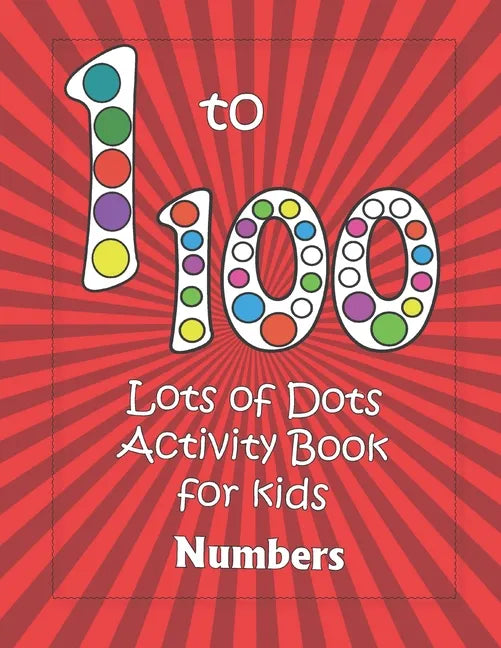 Numbers 1-100: Lots of Dots activity book for kids: Dot markers activity book for toddlers - Gifts for kids - Paint daubers book - Ea - Paperback