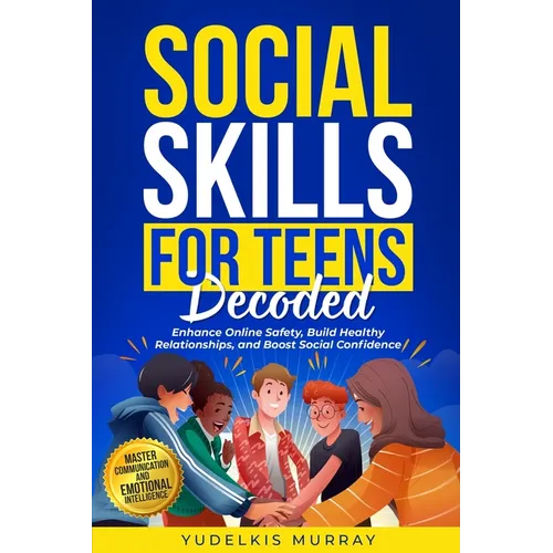 Social Skills for Teens Decoded - Paperback