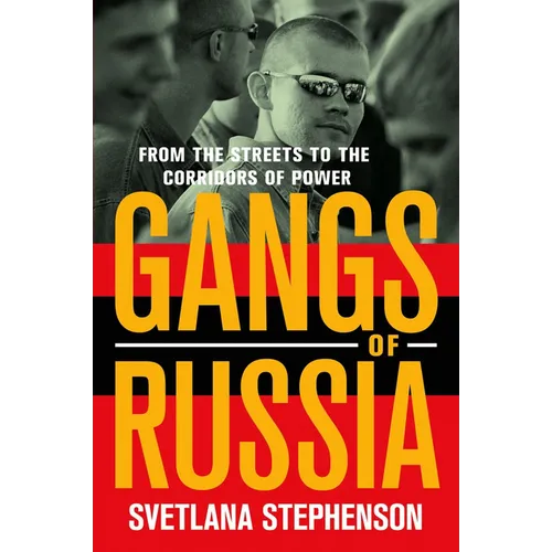 Gangs of Russia: From the Streets to the Corridors of Power - Paperback
