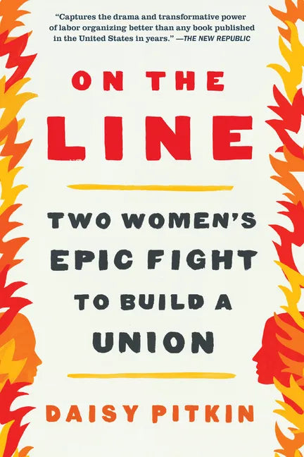 On the Line: Two Women's Epic Fight to Build a Union - Paperback