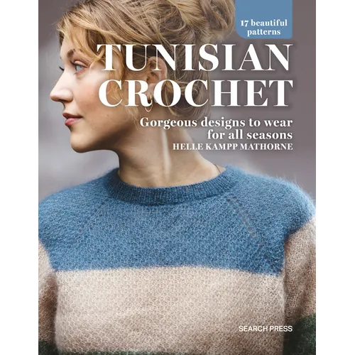 Tunisian Crochet: Gorgeous Designs to Wear for All Seasons,17 Beautiful Patterns - Paperback