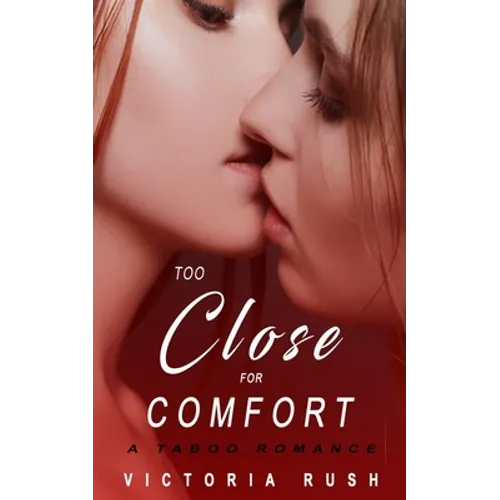 Too Close for Comfort: A Taboo Romance - Paperback
