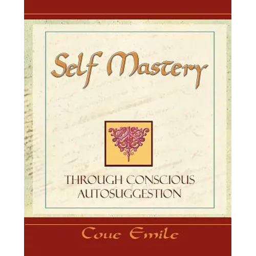 Self Mastery Through Conscious Autosuggestion - Paperback