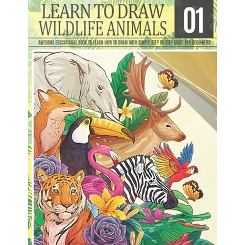 Learn to Draw Wildlife Animals 1: Awesome Educational book to learn how to draw with simple step by step guide for beginners!: Draw horse bear giraffe - Paperback