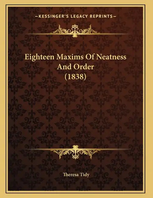 Eighteen Maxims Of Neatness And Order (1838) - Paperback