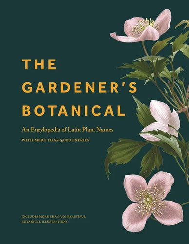 The Gardener's Botanical: An Encyclopedia of Latin Plant Names - With More Than 5,000 Entries - Hardcover