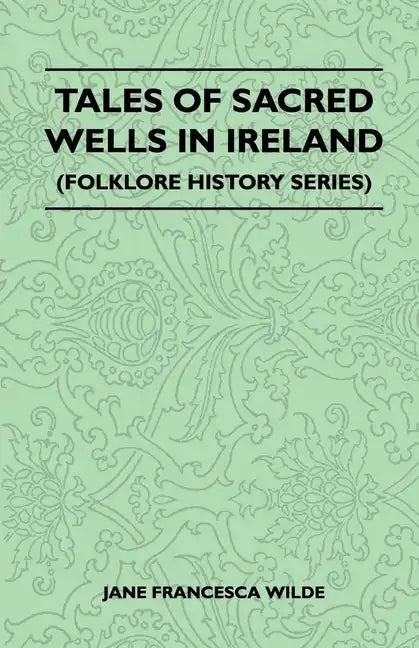 Tales of Sacred Wells in Ireland (Folklore History Series) - Paperback