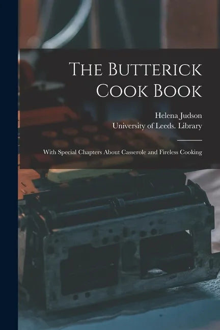 The Butterick Cook Book: With Special Chapters About Casserole and Fireless Cooking - Paperback