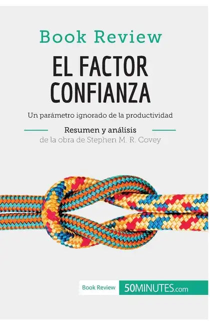 El factor confianza de Stephen M. R. Covey (Análisis de la obra): Un parámetro ignorado de la productividad - Paperback