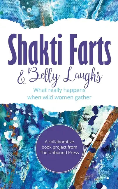 Shakti Farts & Belly Laughs: What really happens when wild women gather - Paperback