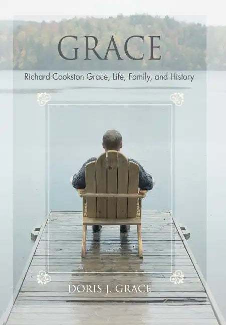 Grace: Richard Cookston Grace, Life, Family, and History - Hardcover