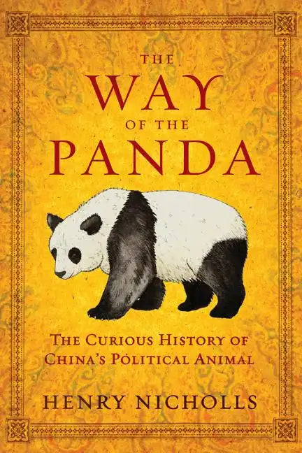 The Way of the Panda: The Curious History of China's Political Animal - Paperback