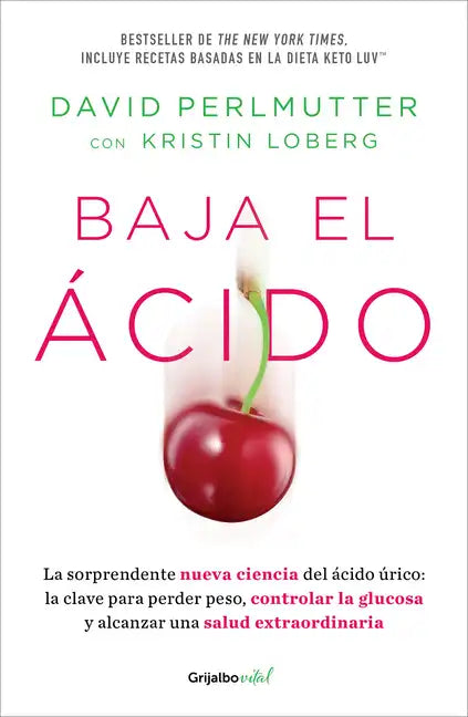 Baja El Ácido: La Sorprendente Nueva Ciencia del Ácido Úrico / Drop Acid: The Surprising New Science of Uric Acid - Paperback