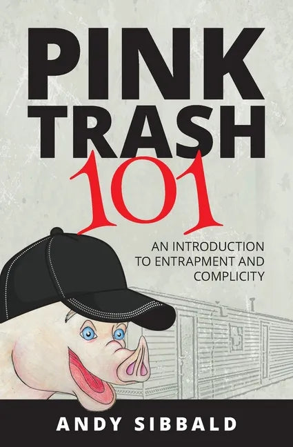 Pink Trash 101: An Introduction to Entrapment and Complicity - Paperback