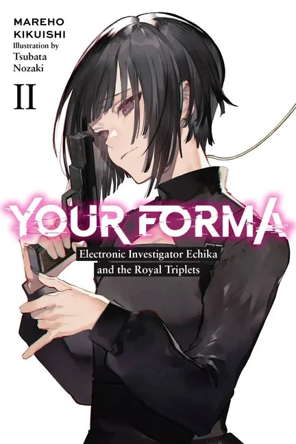 Your Forma, Vol. 2: Electronic Investigator Echika and the Royal Triplets Volume 2 - Paperback
