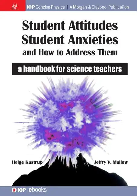 Student Attitudes, Student Anxieties, and How to Address Them: A Handbook for Science Teachers - Paperback