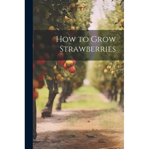 How to Grow Strawberries - Paperback