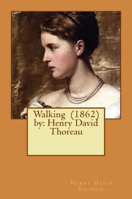 Walking (1862) by: Henry David Thoreau - Paperback