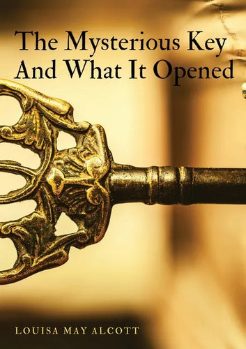 The Mysterious Key And What It Opened - Paperback