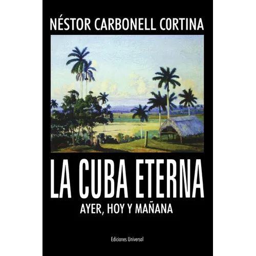 La Cuba Eterna Ayer, Hoy Y Mañana - Paperback