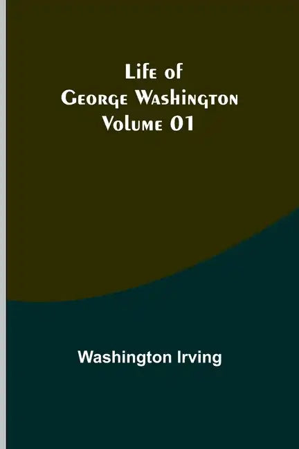 Life of George Washington - Volume 01 - Paperback