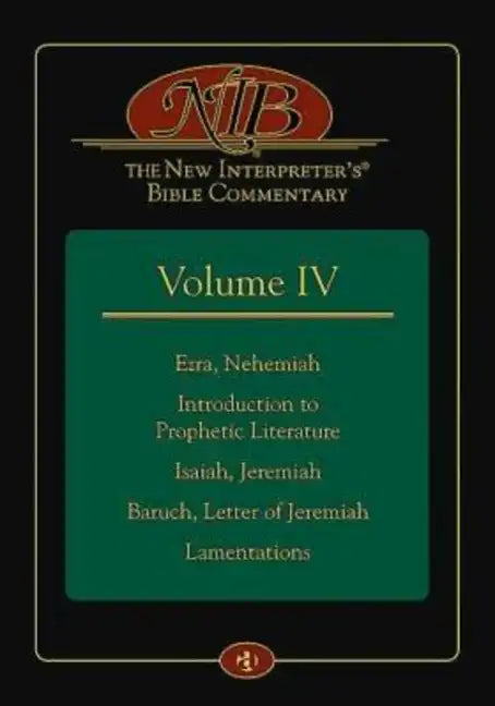 The New Interpreter's(r) Bible Commentary Volume IV: Ezra, Nehemiah, Introduction to Prophetic Literature, Isaiah, Jeremiah, Baruch, Letter of Jeremia - Hardcover