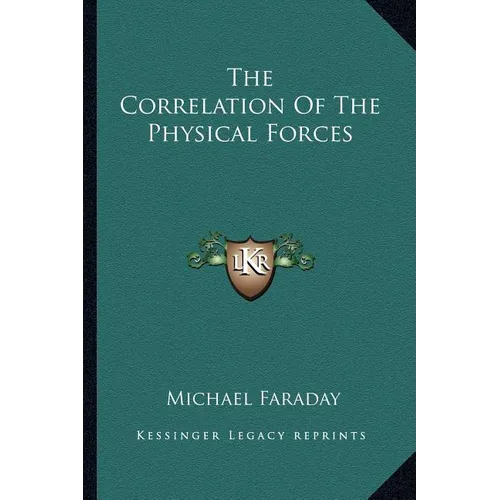 The Correlation Of The Physical Forces - Paperback