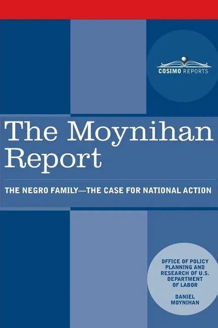 The Moynihan Report: The Negro Family - The Case for National Action - Paperback