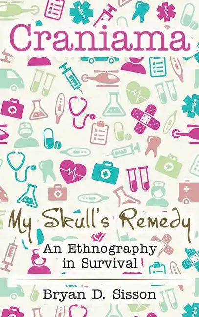 Craniama: My Skull's Remedy - Hardcover