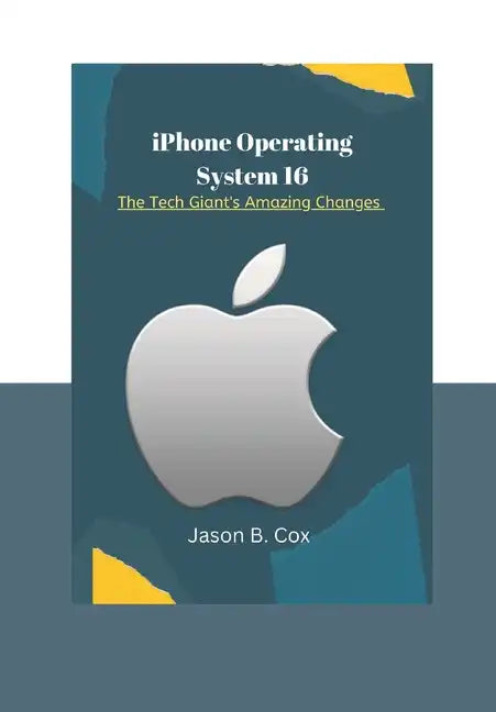 iPhone Operating System 16: The Tech Giant's Amazing Changes - Paperback