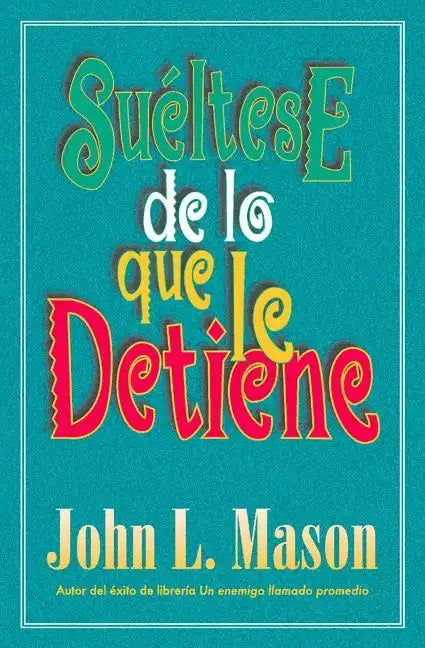 Sueltese de Lo Que Le Detiene = Let Go of Whatever Makes You Stop = Let Go of Whatever Makes You Stop - Paperback