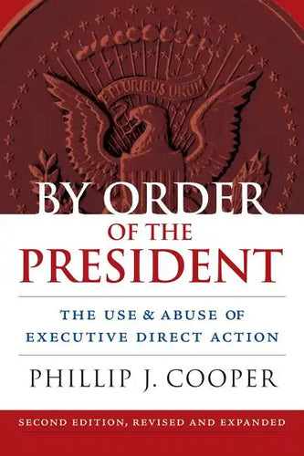 By Order of the President: The Use and Abuse of Executive Direct Action - Paperback
