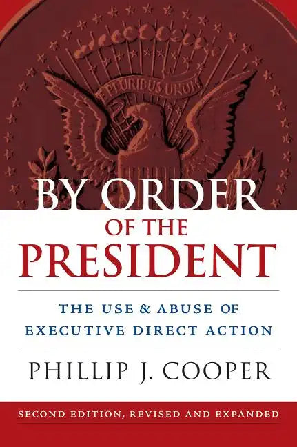By Order of the President: The Use and Abuse of Executive Direct Action - Paperback