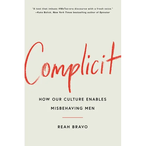 Complicit: How Our Culture Enables Misbehaving Men - Hardcover