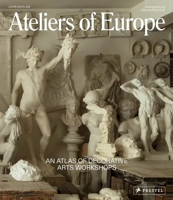 Ateliers of Europe: An Atlas of Decorative Arts Workshops - Hardcover