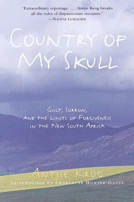 Country of My Skull: Guilt, Sorrow, and the Limits of Forgiveness in the New South Africa - Paperback