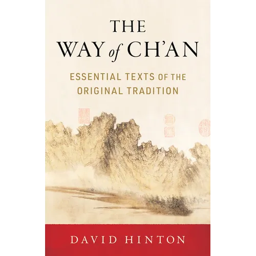 The Way of Ch'an: Essential Texts of the Original Tradition - Paperback