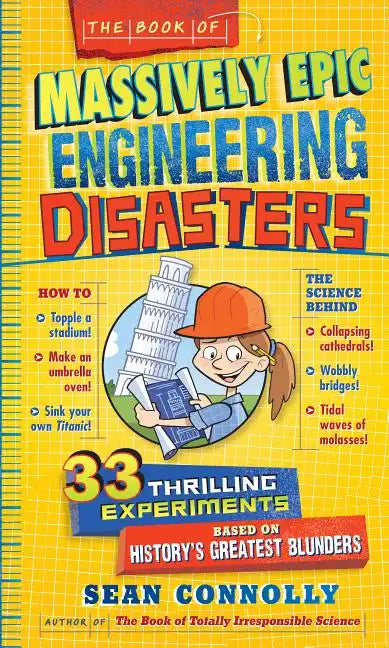 The Book of Massively Epic Engineering Disasters: 33 Thrilling Experiments Based on History's Greatest Blunders - Hardcover
