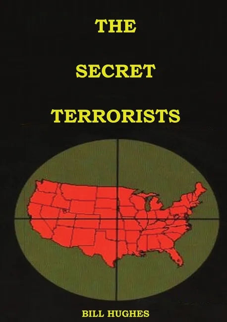 The Secret Terrorists: (the responsables of the Assassination of Lincoln, the Sinking of Titanic, the world trade center and more with good content in - Paperback