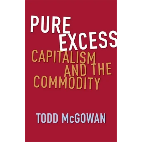 Pure Excess: Capitalism and the Commodity - Hardcover