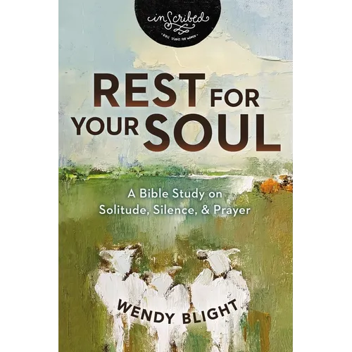Rest for Your Soul: A Bible Study on Solitude, Silence, and Prayer - Paperback