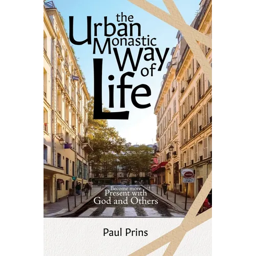 The Urban Monastic Way of Life - Hardcover