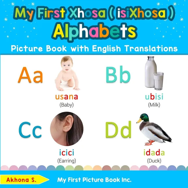 My First Xhosa ( isiXhosa ) Alphabets Picture Book with English Translations: Bilingual Early Learning & Easy Teaching Xhosa ( isiXhosa ) Books for Ki - Paperback