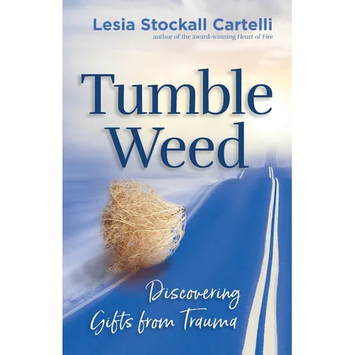 Tumbleweed: Discovering Gifts from Trauma - Paperback