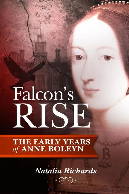Falcon's Rise: The Early Years of Anne Boleyn - Paperback