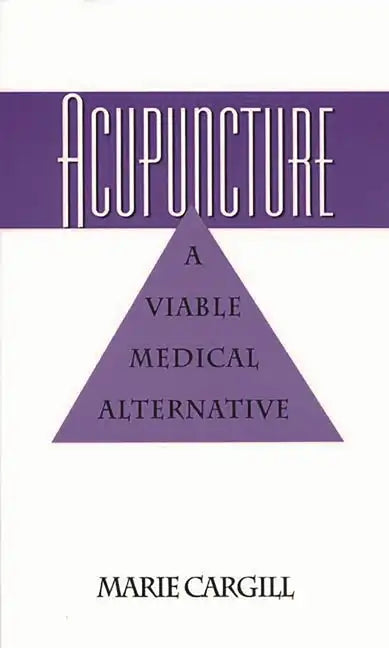 Acupuncture: A Viable Medical Alternative - Paperback
